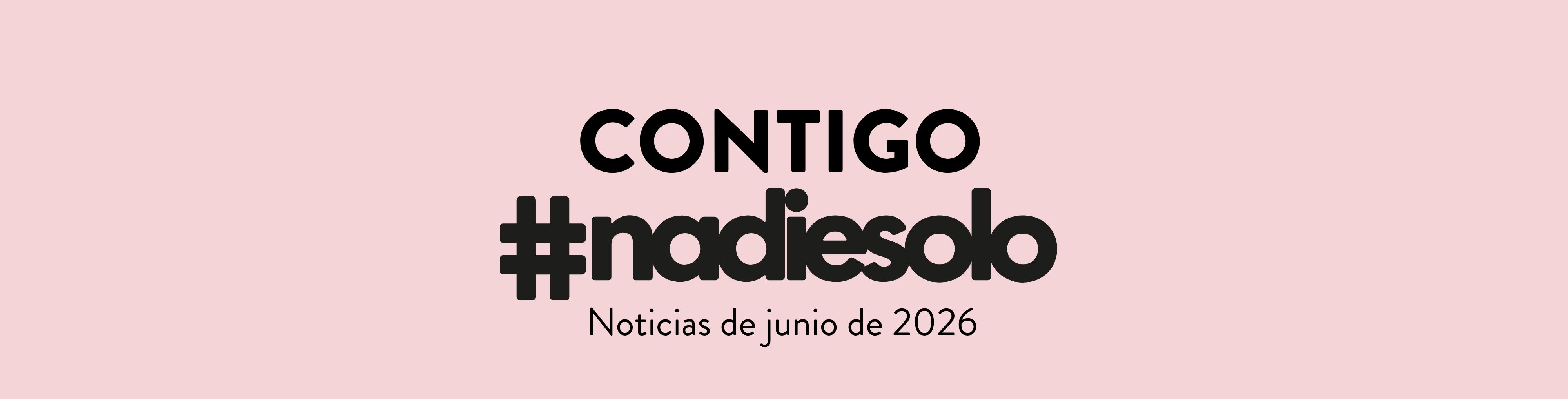 Cabecera del boletin de noticias #ContigoNadiesolo de junio 2026